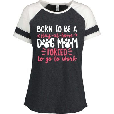 Born To Be A Stay At Home Dog Mom Mama Humor Pink Gift Enza Ladies Jersey Colorblock Tee