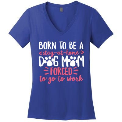 Born To Be A Stay At Home Dog Mom Mama Humor Pink Gift Women's V-Neck T-Shirt