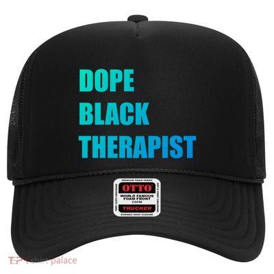 Black Therapist Black History Dope Therapists Matter Gift High Crown Mesh Back Trucker Hat