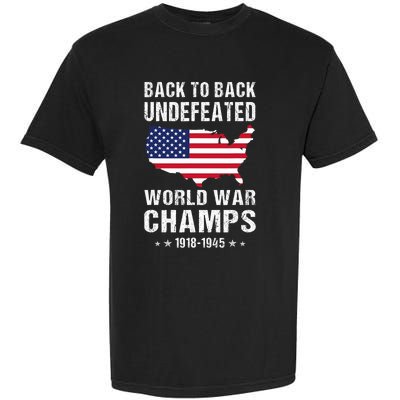 Back To Back Undefeated World War Champs American Patriotic Garment-Dyed Heavyweight T-Shirt