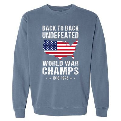 Back To Back Undefeated World War Champs American Patriotic Garment-Dyed Sweatshirt