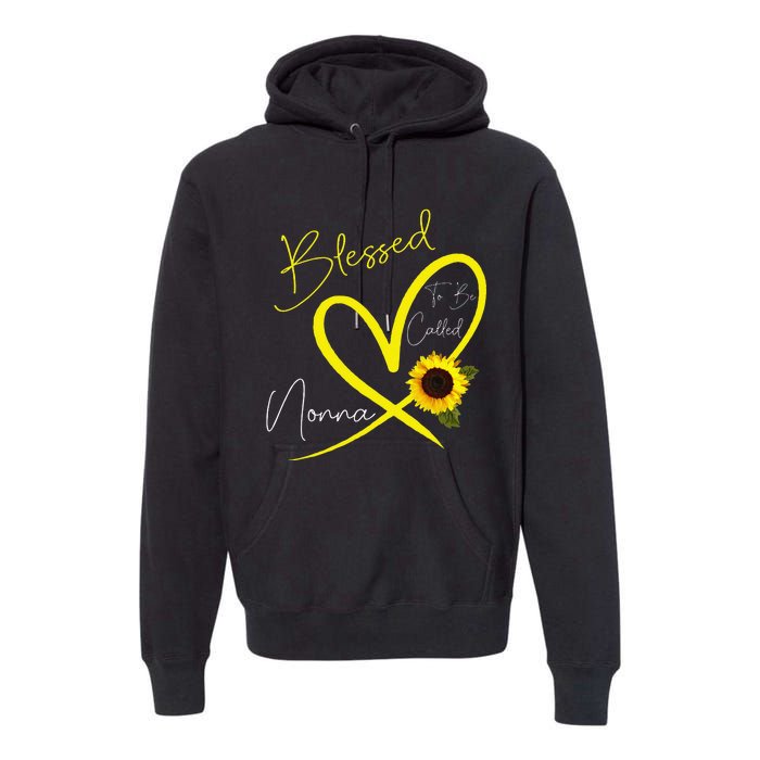 Blessed To Be Called Nonna Sunflower Heart Mother's Day Premium Hoodie