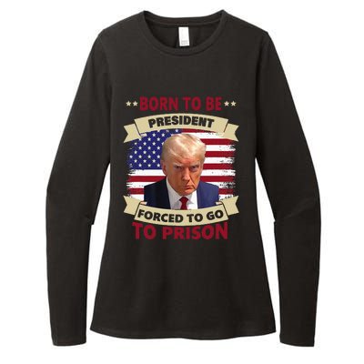 Born To Be President Forced To Go To Prison Funny Trump 2024 Womens CVC Long Sleeve Shirt