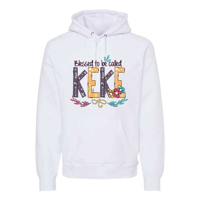 Blessed To Be Called Keke Colorful Grandma Premium Hoodie