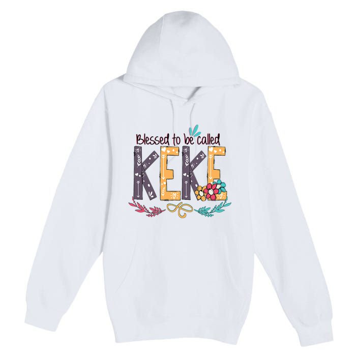 Blessed To Be Called Keke Colorful Grandma Premium Pullover Hoodie