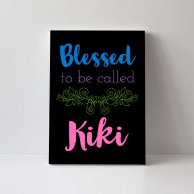 Blessed To Be Called Kiki MotherS Day Canvas