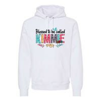 Blessed To Be Called Kimmie Colorful Gifts Premium Hoodie