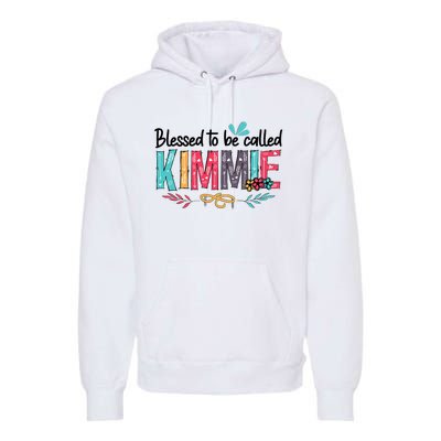 Blessed To Be Called Kimmie Colorful Gifts Premium Hoodie