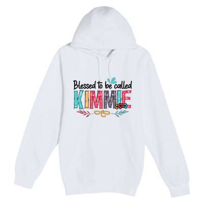 Blessed To Be Called Kimmie Colorful Gifts Premium Pullover Hoodie