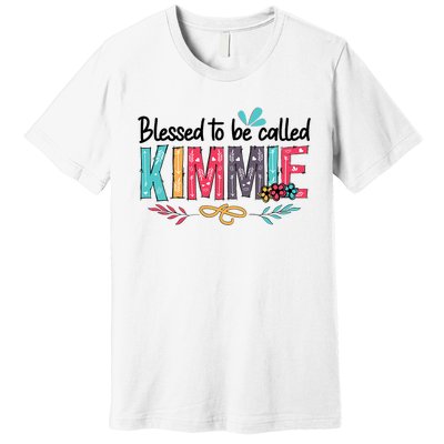 Blessed To Be Called Kimmie Colorful Gifts Premium T-Shirt