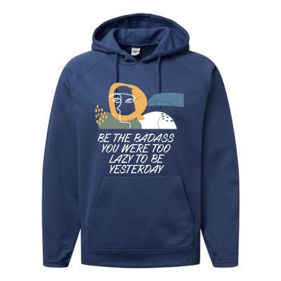 Be The Badass Inspirational Confidence Motivational Quote Gift Performance Fleece Hoodie