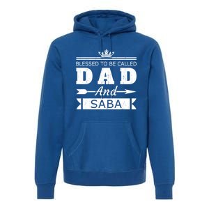 Blessed To Be Called Dad And Saba Grandpa Gift Premium Hoodie