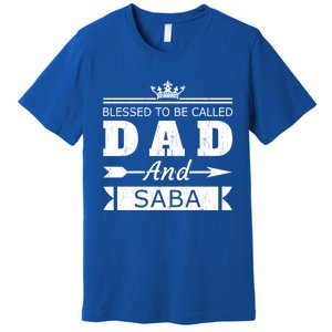 Blessed To Be Called Dad And Saba Grandpa Gift Premium T-Shirt