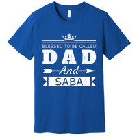 Blessed To Be Called Dad And Saba Grandpa Gift Premium T-Shirt