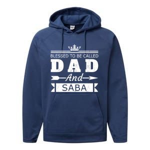 Blessed To Be Called Dad And Saba Grandpa Gift Performance Fleece Hoodie