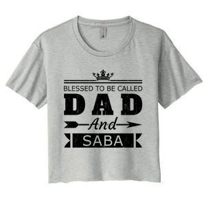 Blessed To Be Called Dad And Saba Grandpa Gift Women's Crop Top Tee