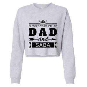 Blessed To Be Called Dad And Saba Grandpa Gift Cropped Pullover Crew