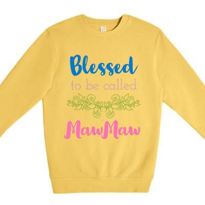 Blessed To Be Called Mawmaw MotherS Day Premium Crewneck Sweatshirt