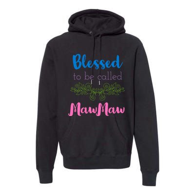 Blessed To Be Called Mawmaw MotherS Day Premium Hoodie