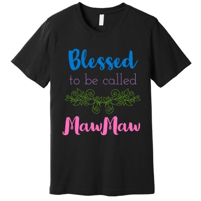 Blessed To Be Called Mawmaw MotherS Day Premium T-Shirt