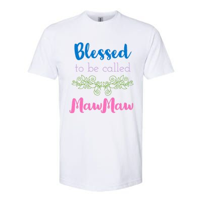 Blessed To Be Called Mawmaw MotherS Day Softstyle CVC T-Shirt