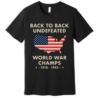 Back To Back Undefeated World War Champs Premium T-Shirt