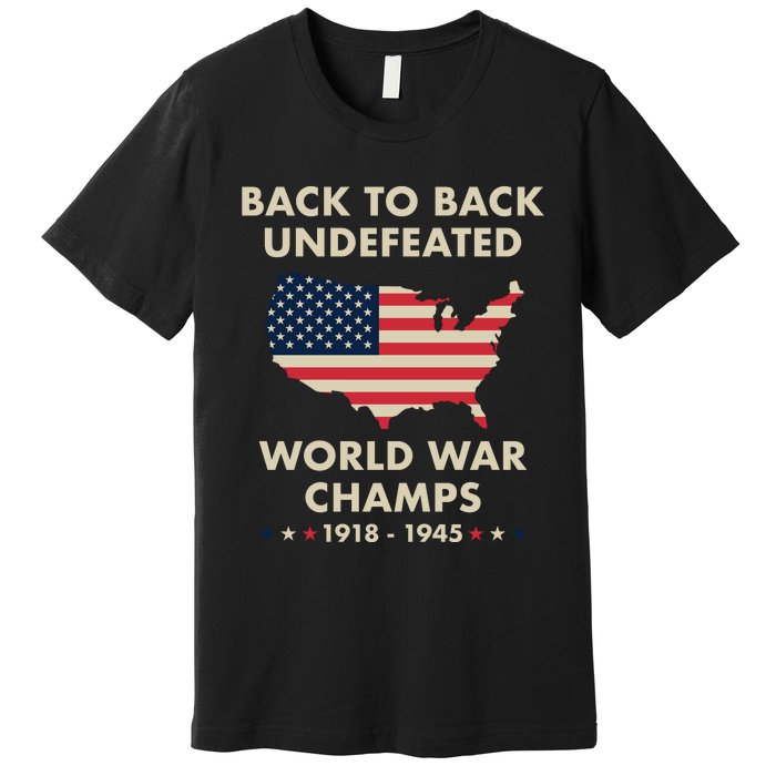 Back To Back Undefeated World War Champs Premium T-Shirt