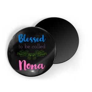 Blessed To Be Called Nona MotherS Day Magnet