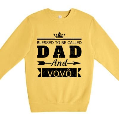 Blessed To Be Called Dad And Vovo Grandpa Cute Gift Premium Crewneck Sweatshirt