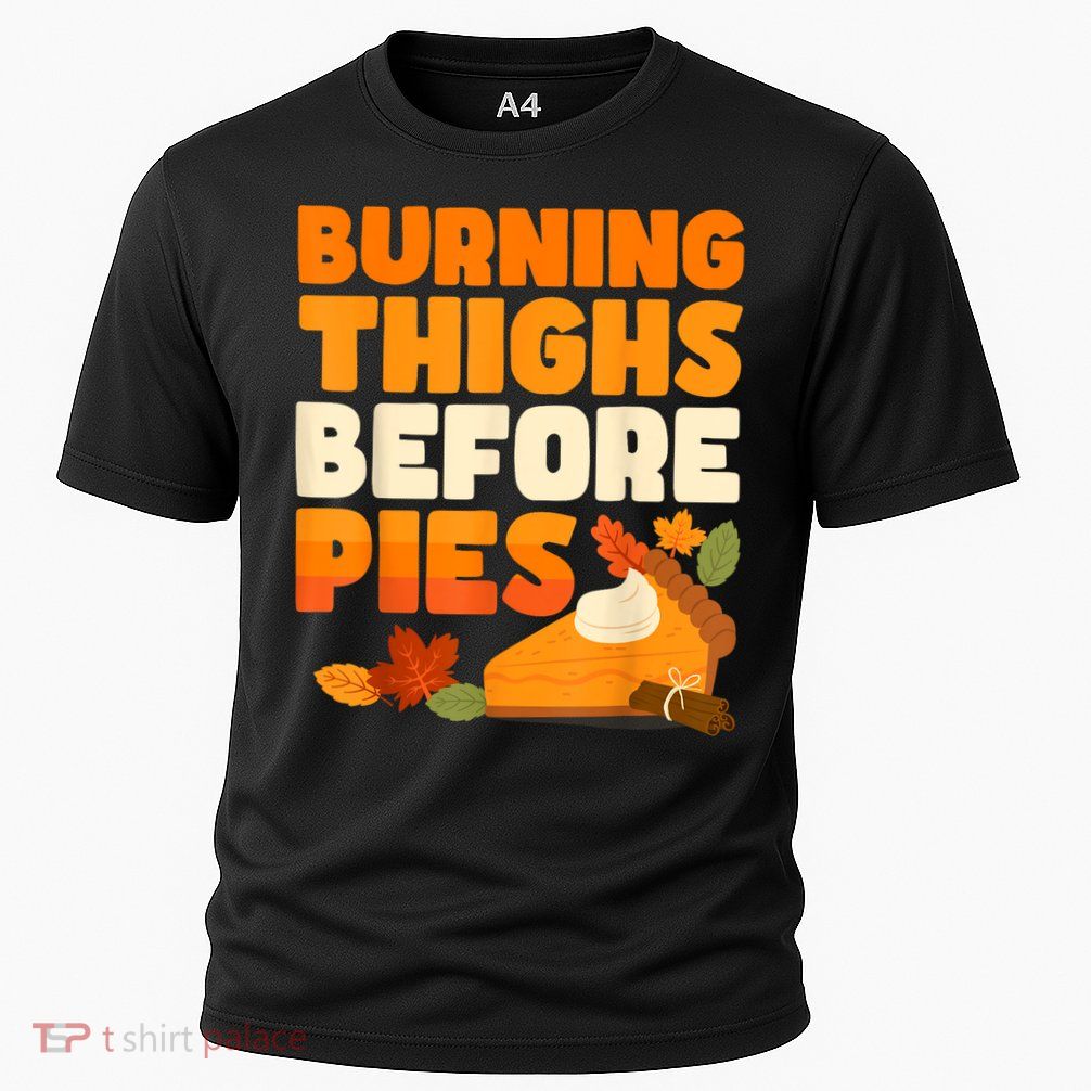 Burning Thighs Before Pies Thanksgiving Turkey Running Trot Performance Shirt