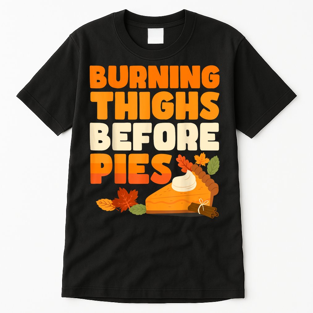 Burning Thighs Before Pies Thanksgiving Turkey Running Trot Tall T-Shirt
