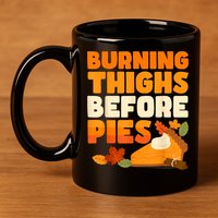 Burning Thighs Before Pies Thanksgiving Turkey Running Trot 11oz C Handle Ceramic Mug