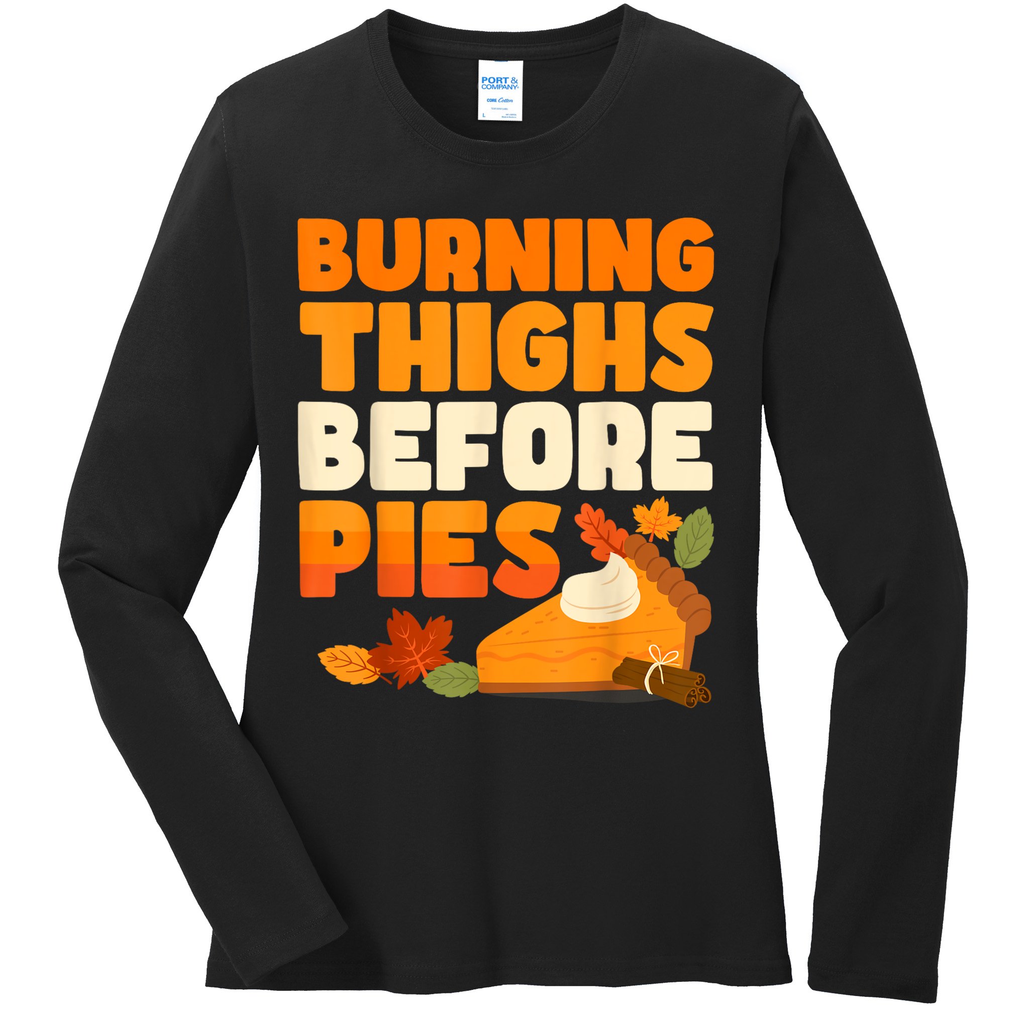 Burning Thighs Before Pies Thanksgiving Turkey Running Trot Ladies Long Sleeve Shirt
