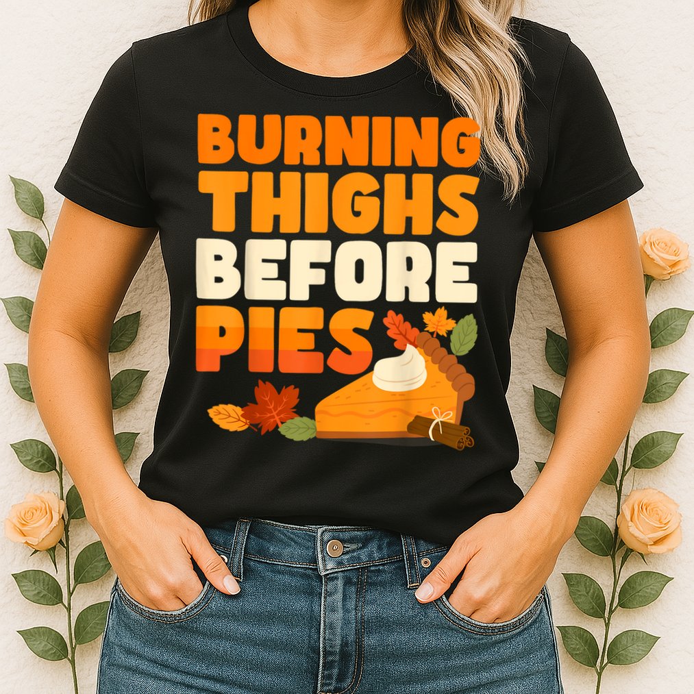 Burning Thighs Before Pies Thanksgiving Turkey Running Trot Womens T-Shirt