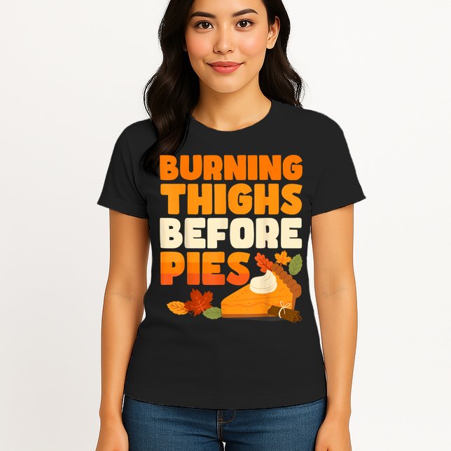 Burning Thighs Before Pies Thanksgiving Turkey Running Trot Womens T-Shirt