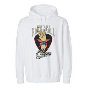 Born To Be Rock And Roll Stan Garment-Dyed Fleece Hoodie