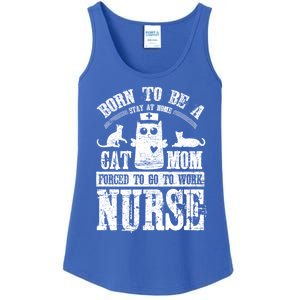 Born To Be A Stay At Home Cat Mom Forced To Work Nurse Meaningful Gift Ladies Essential Tank