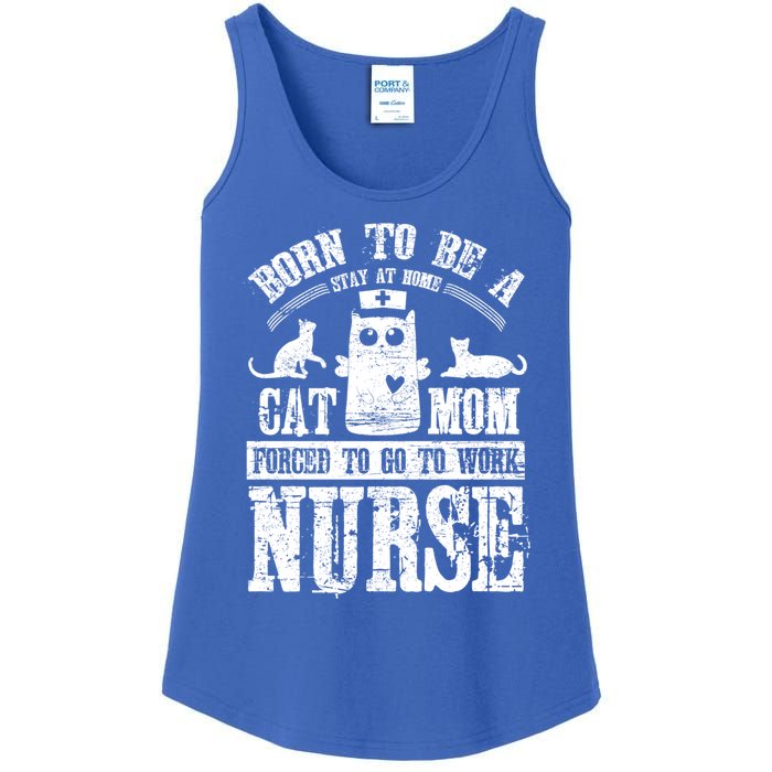 Born To Be A Stay At Home Cat Mom Forced To Work Nurse Meaningful Gift Ladies Essential Tank