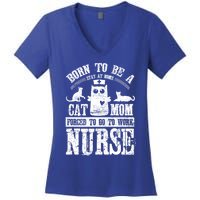 Born To Be A Stay At Home Cat Mom Forced To Work Nurse Meaningful Gift Women's V-Neck T-Shirt