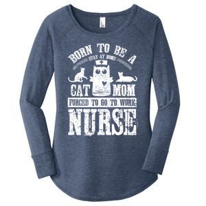 Born To Be A Stay At Home Cat Mom Forced To Work Nurse Meaningful Gift Women's Perfect Tri Tunic Long Sleeve Shirt