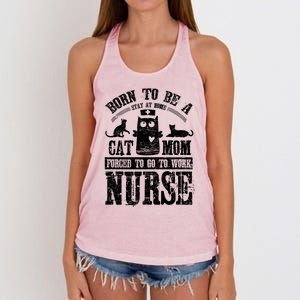 Born To Be A Stay At Home Cat Mom Forced To Work Nurse Meaningful Gift Women's Knotted Racerback Tank