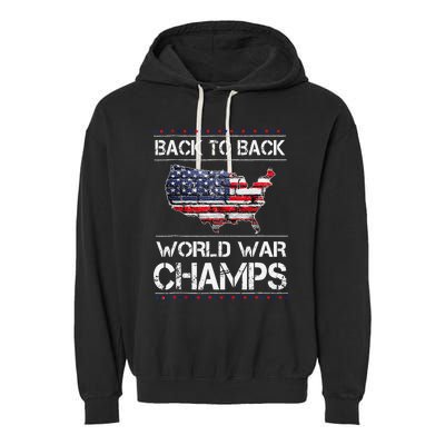 Back To Back Undefeated World War Champs 4th Of July Garment-Dyed Fleece Hoodie