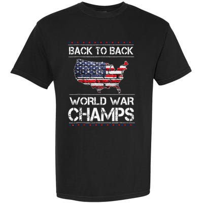 Back To Back Undefeated World War Champs 4th Of July Garment-Dyed Heavyweight T-Shirt