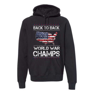 Back To Back Undefeated World War Champs 4th Of July Premium Hoodie