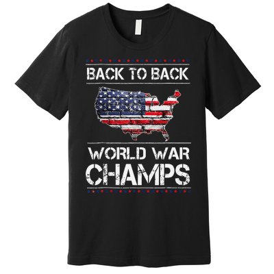 Back To Back Undefeated World War Champs 4th Of July Premium T-Shirt