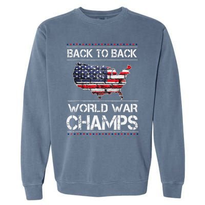 Back To Back Undefeated World War Champs 4th Of July Garment-Dyed Sweatshirt