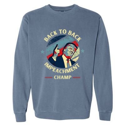 Back To Back Impeachment Champ Trump Impeachment Garment-Dyed Sweatshirt