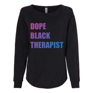 Black Therapist Black History Dope Therapists Matter Gift Womens California Wash Sweatshirt