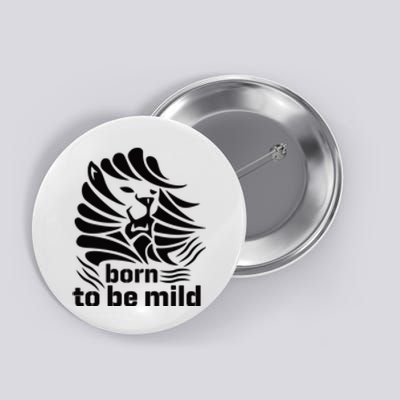 Born To Be Mild Button