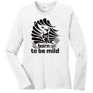 Born To Be Mild Ladies Long Sleeve Shirt